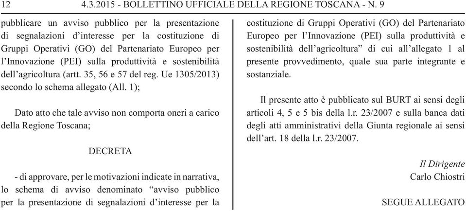 sostenibilità dell agricoltura (artt. 35, 56 e 57 del reg. Ue 1305/2013) secondo lo schema allegato (All.