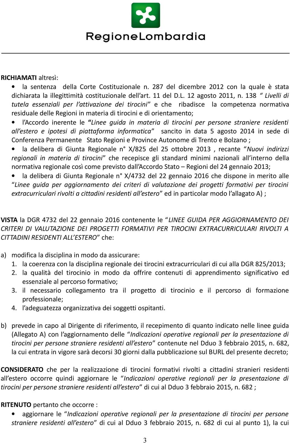 guida in materia di tirocini per persone straniere residenti all estero e ipotesi di piattaforma informatica sancito in data 5 agosto 2014 in sede di Conferenza Permanente Stato Regioni e Province