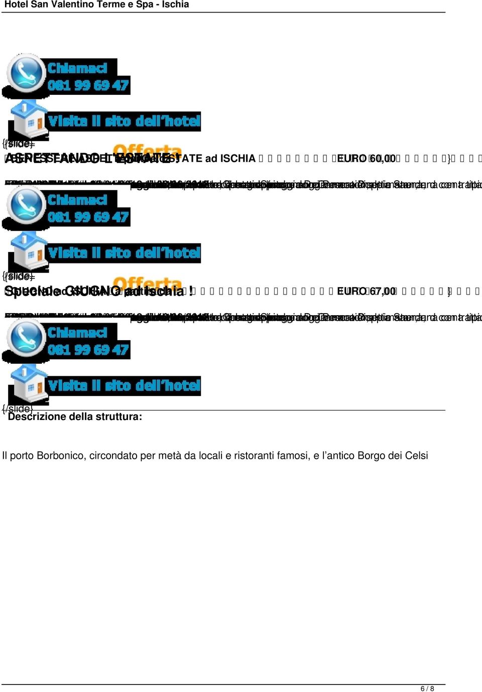 danzanti; 15% palestra; dal percorso a ad su 29/04/2012 termali lume i tutti orari in soggiorni acqua omaggio di benessere, i di prestabiliti pacchetti candela cui termale; una settimanali: