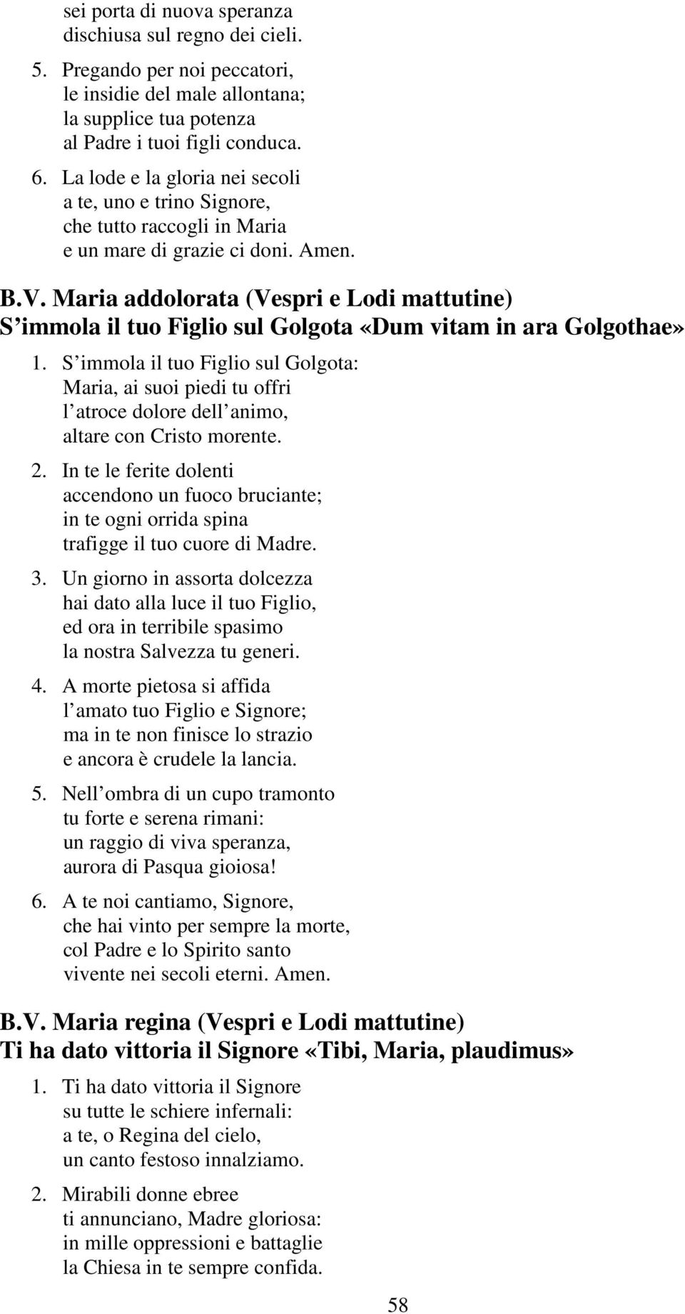 Maria addolorata (Vespri e Lodi mattutine) S immola il tuo Figlio sul Golgota «Dum vitam in ara Golgothae» 1.