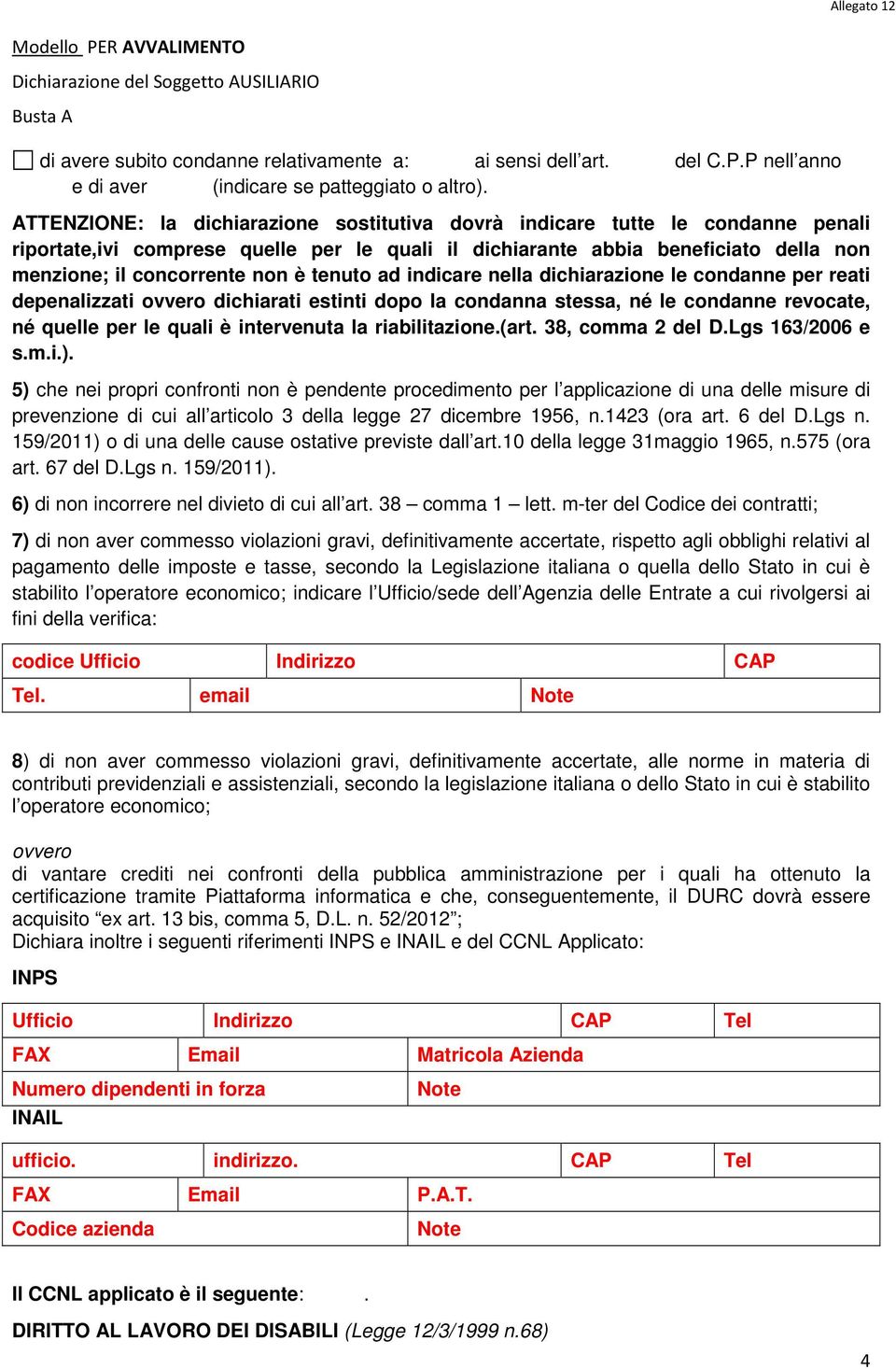 tenuto ad indicare nella dichiarazione le condanne per reati depenalizzati ovvero dichiarati estinti dopo la condanna stessa, né le condanne revocate, né quelle per le quali è intervenuta la