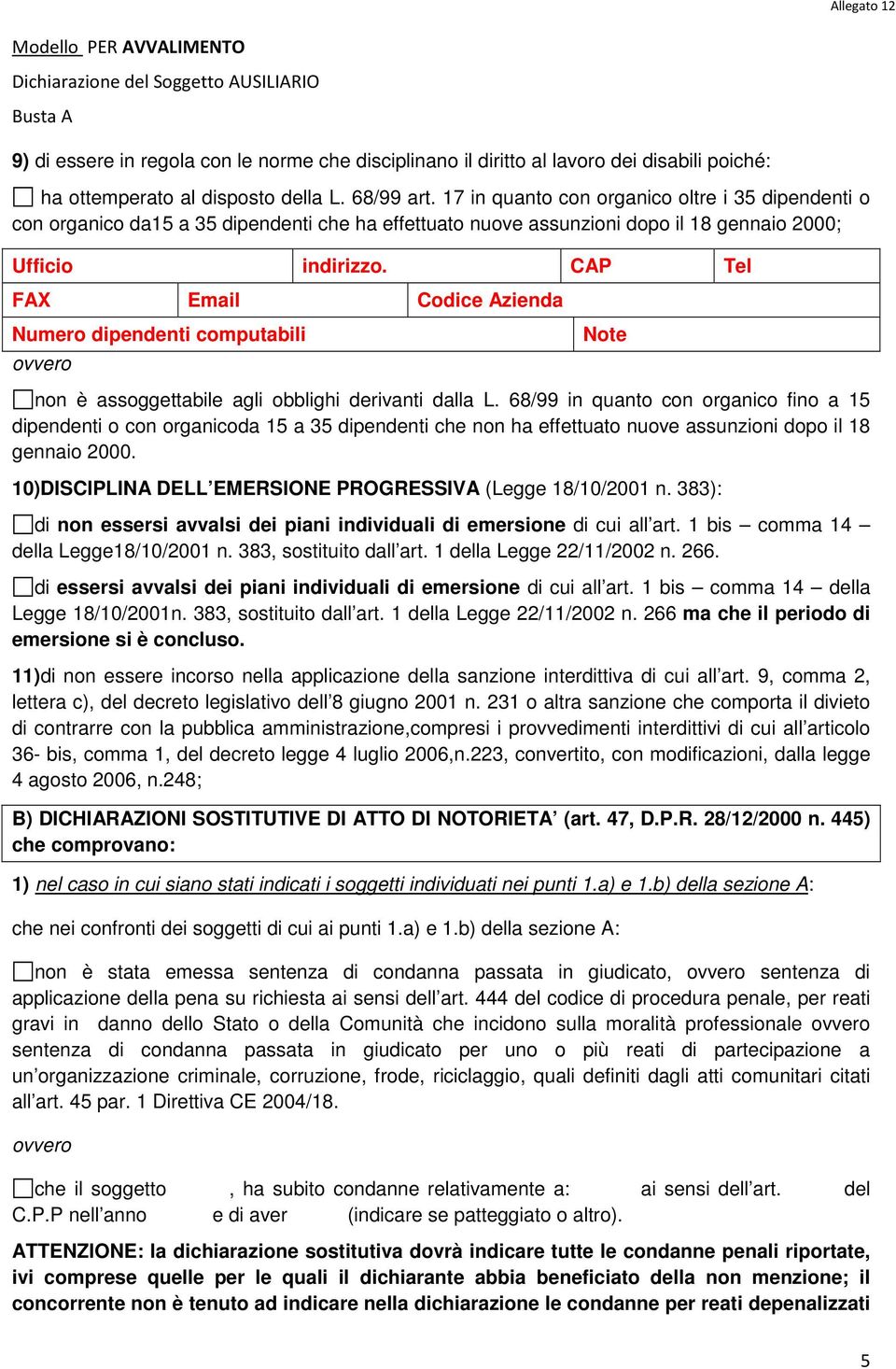 CAP Tel FAX Email Codice Azienda Numero dipendenti computabili ovvero Note non è assoggettabile agli obblighi derivanti dalla L.