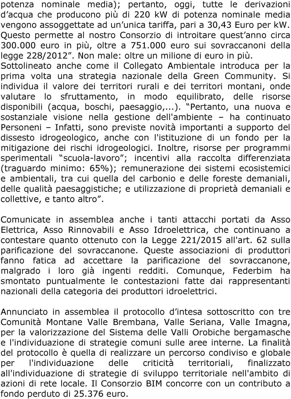 Sottolineato anche come il Collegato Ambientale introduca per la prima volta una strategia nazionale della Green Community.