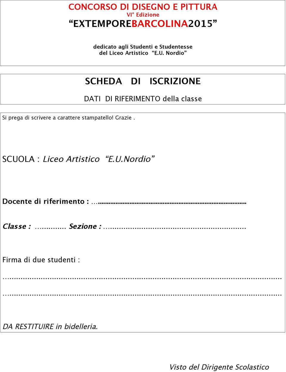 Nordio SCHEDA DI ISCRIZIONE DATI DI RIFERIMENTO della classe Si prega di scrivere a carattere