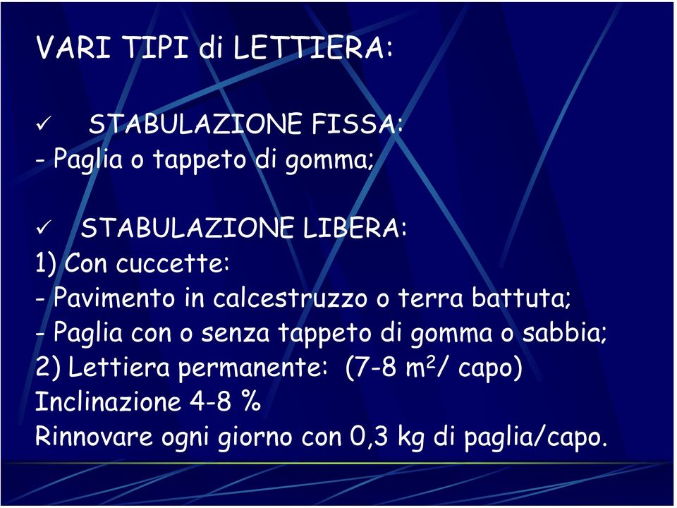 battuta; - Paglia con o senza tappeto di gomma o sabbia; 2) Lettiera