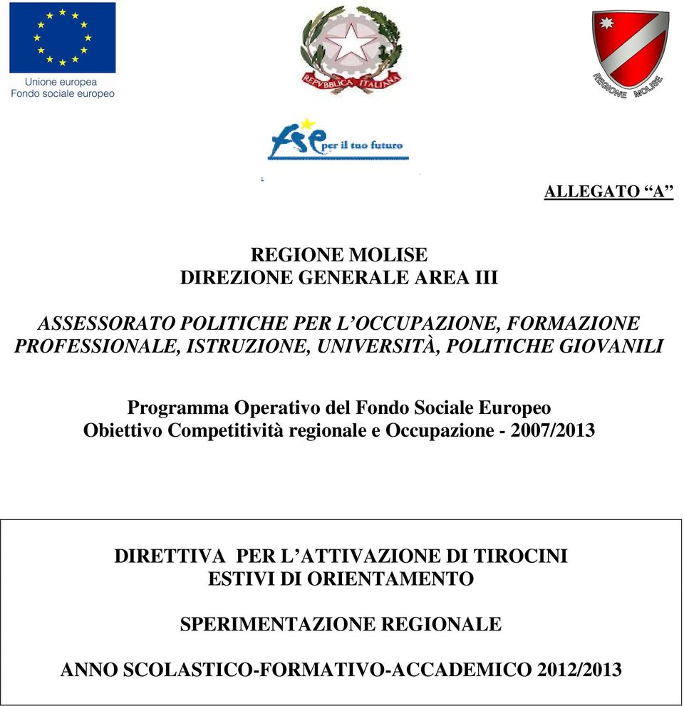 Sociale Europeo Obiettivo Competitività regionale e Occupazione - 2007/2013 DIRETTIVA PER L