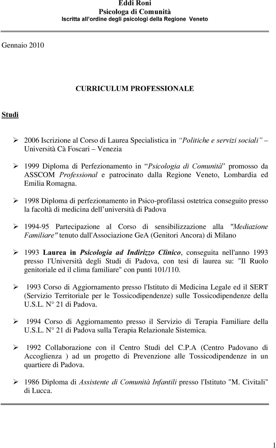 3VLFRORJLD GL &RPXQLWj promosso da ASSCOM 3URIHVVLRQDO e patrocinato dalla Regione Veneto, Lombardia ed Emilia Romagna.