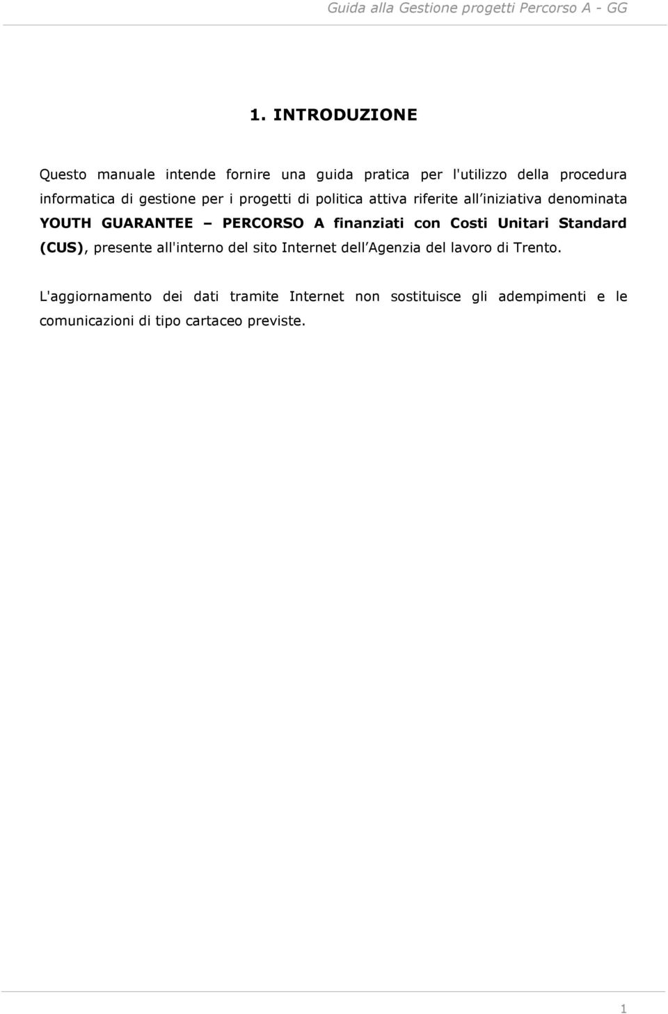 finanziati con Costi Unitari Standard (CUS), presente all'interno del sito Internet dell Agenzia del lavoro di