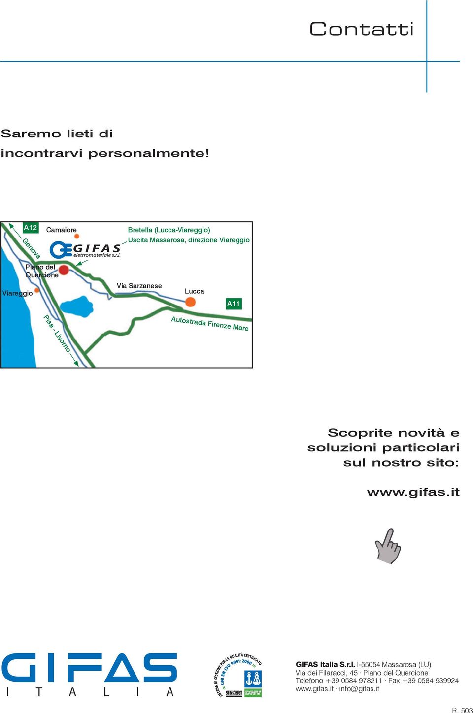 Via Sarzanese Lucca A11 Pisa - Livorno Autostrada Firenze Mare Scoprite novità e soluzioni particolari sul nostro