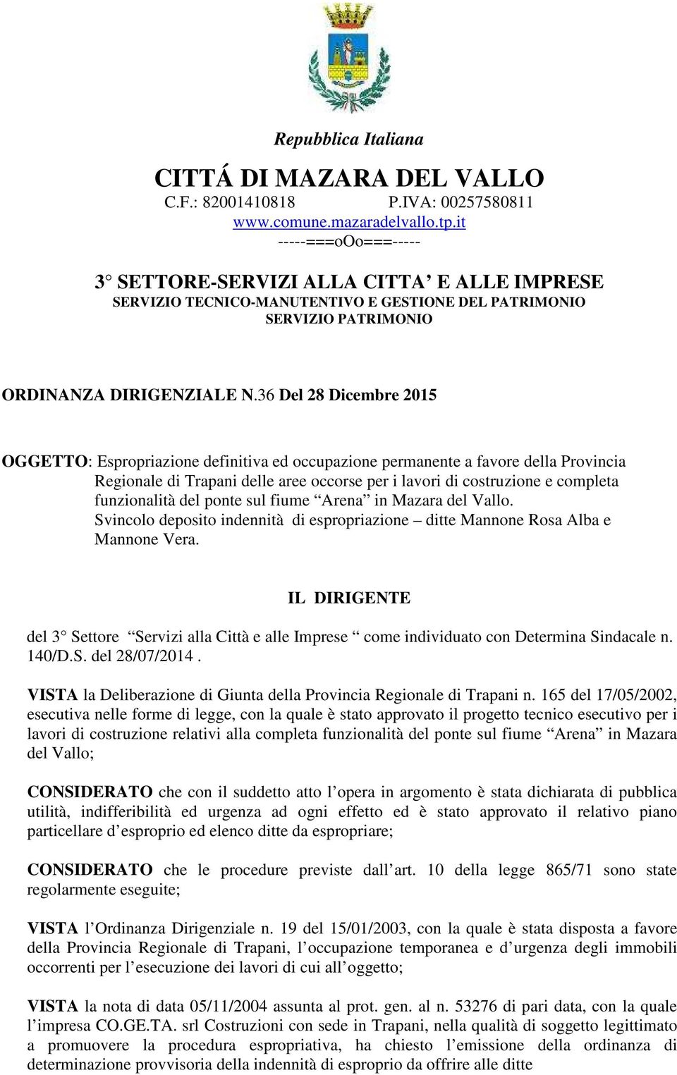 36 Del 28 Dicembre 2015 OGGETTO: Espropriazione definitiva ed occupazione permanente a favore della Provincia Regionale di Trapani delle aree occorse per i lavori di costruzione e completa