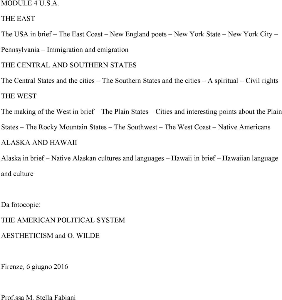 States and the cities The Southern States and the cities A spiritual Civil rights THE WEST The making of the West in brief The Plain States Cities and interesting points