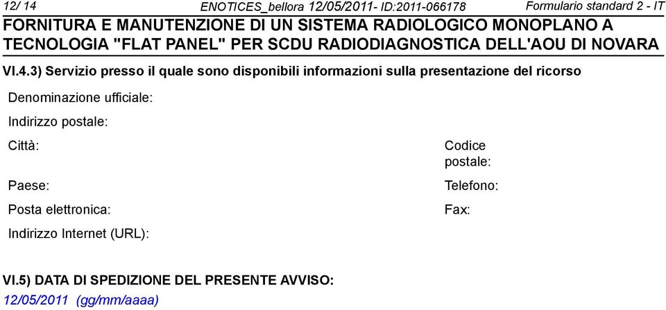 3) Servizio presso il quale so disponibili informazioni sulla presentazione del ricorso