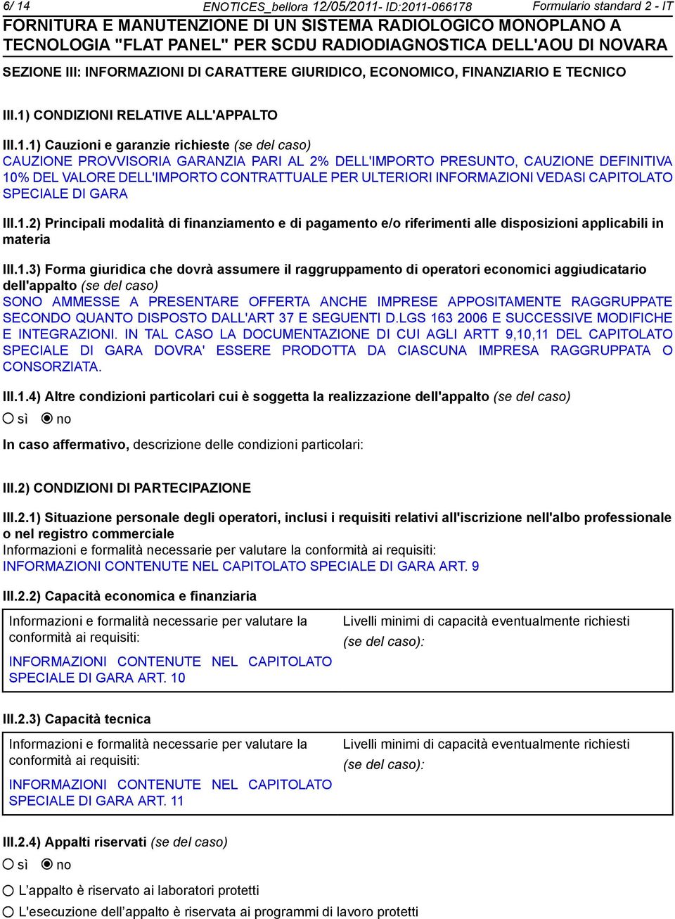 CONTRATTUALE PER ULTERIORI INFORMAZIONI VEDASI CAPITOLATO SPECIALE DI GARA III.1.