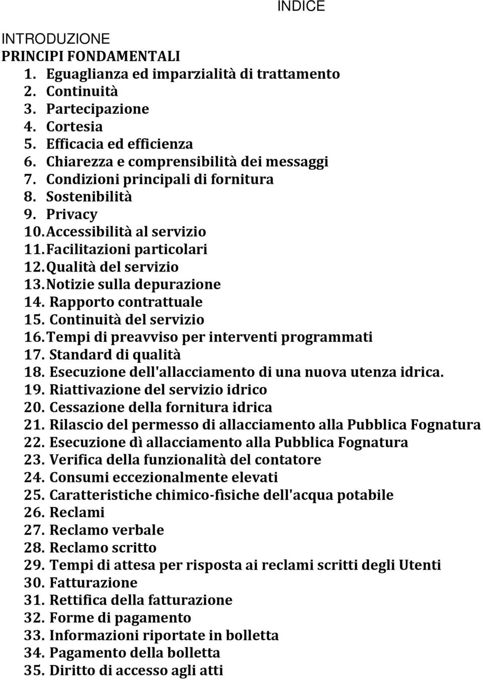 Notizie sulla depurazione 14. Rapporto contrattuale 15. Continuità del servizio 16. Tempi di preavviso per interventi programmati 17. Standard di qualità 18.