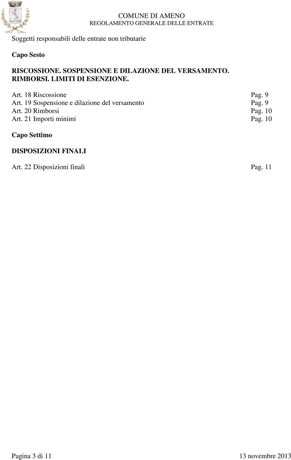 9 Art. 19 Sospensione e dilazione del versamento Pag. 9 Art. 20 Rimborsi Pag. 10 Art.