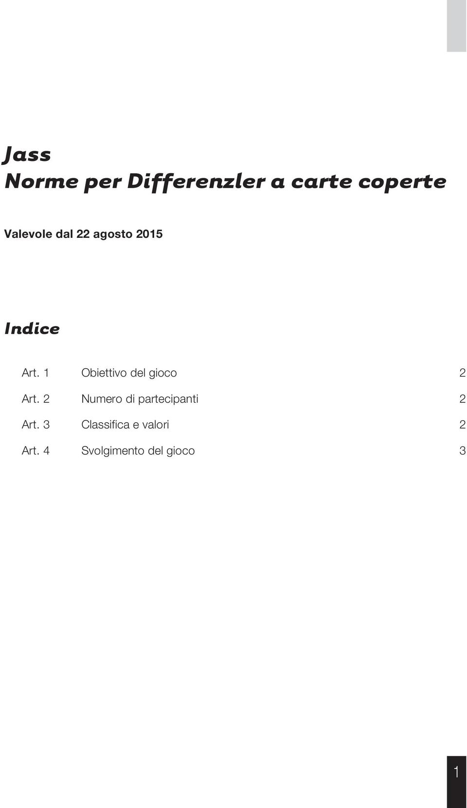 1 Obiettivo del gioco 2 Art.