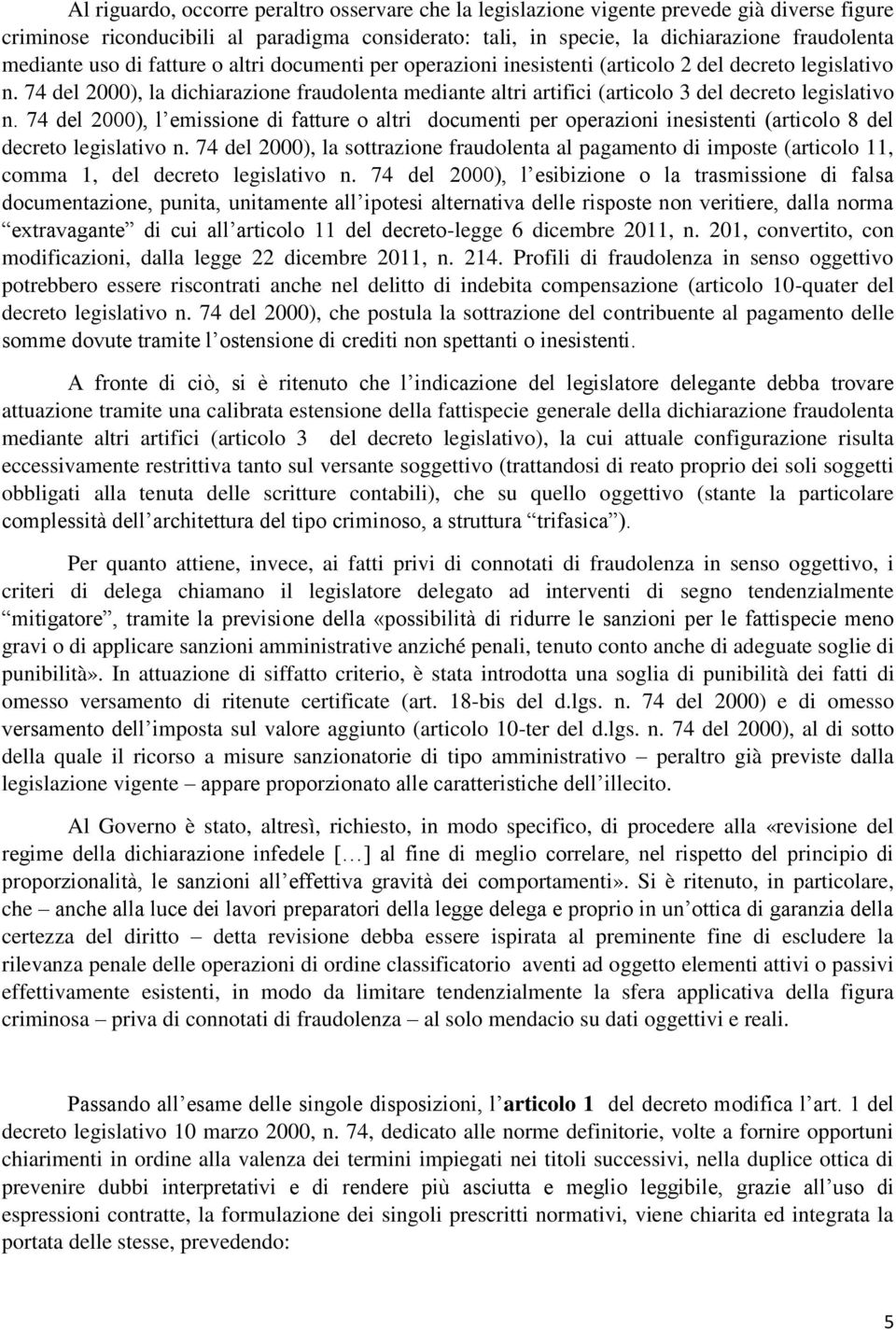 74 del 2000), la dichiarazione fraudolenta mediante altri artifici (articolo 3 del decreto legislativo n.