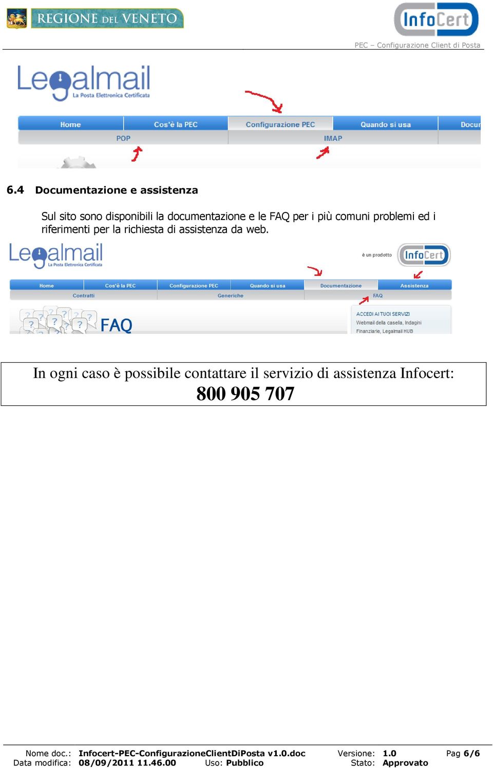 web. In ogni caso è possibile contattare il servizio di assistenza Infocert: 800