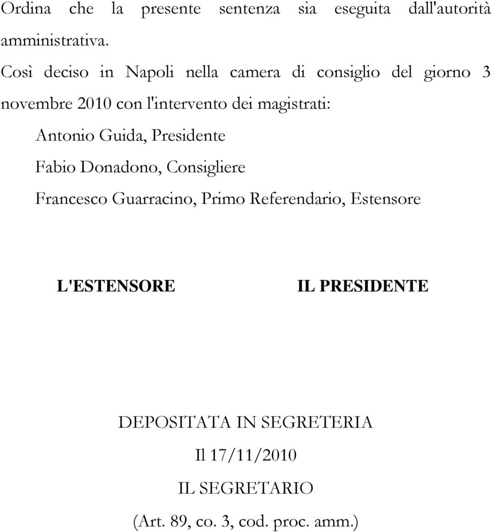 magistrati: Antonio Guida, Presidente Fabio Donadono, Consigliere Francesco Guarracino, Primo