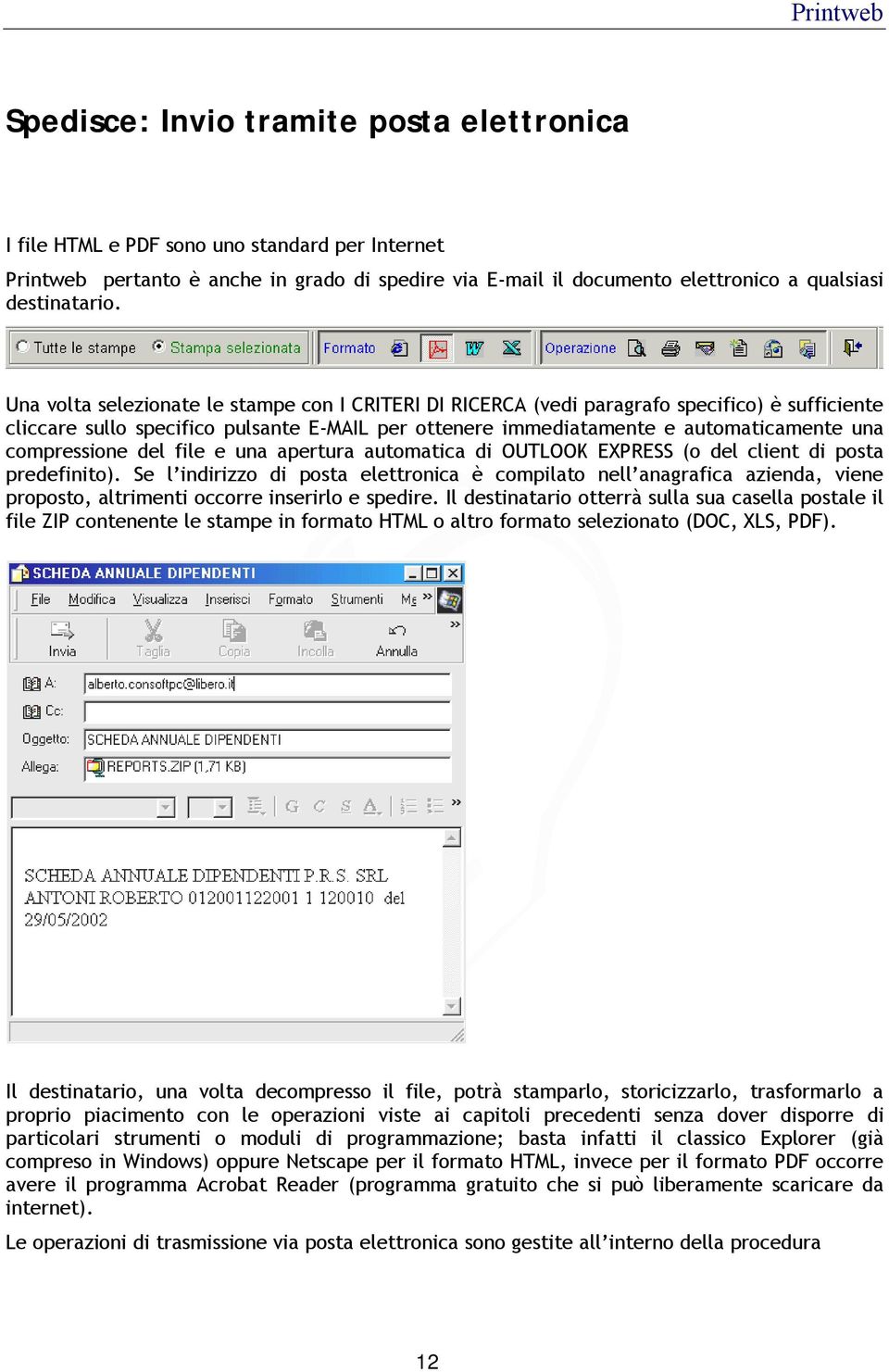 compressione del file e una apertura automatica di OUTLOOK EXPRESS (o del client di posta predefinito).