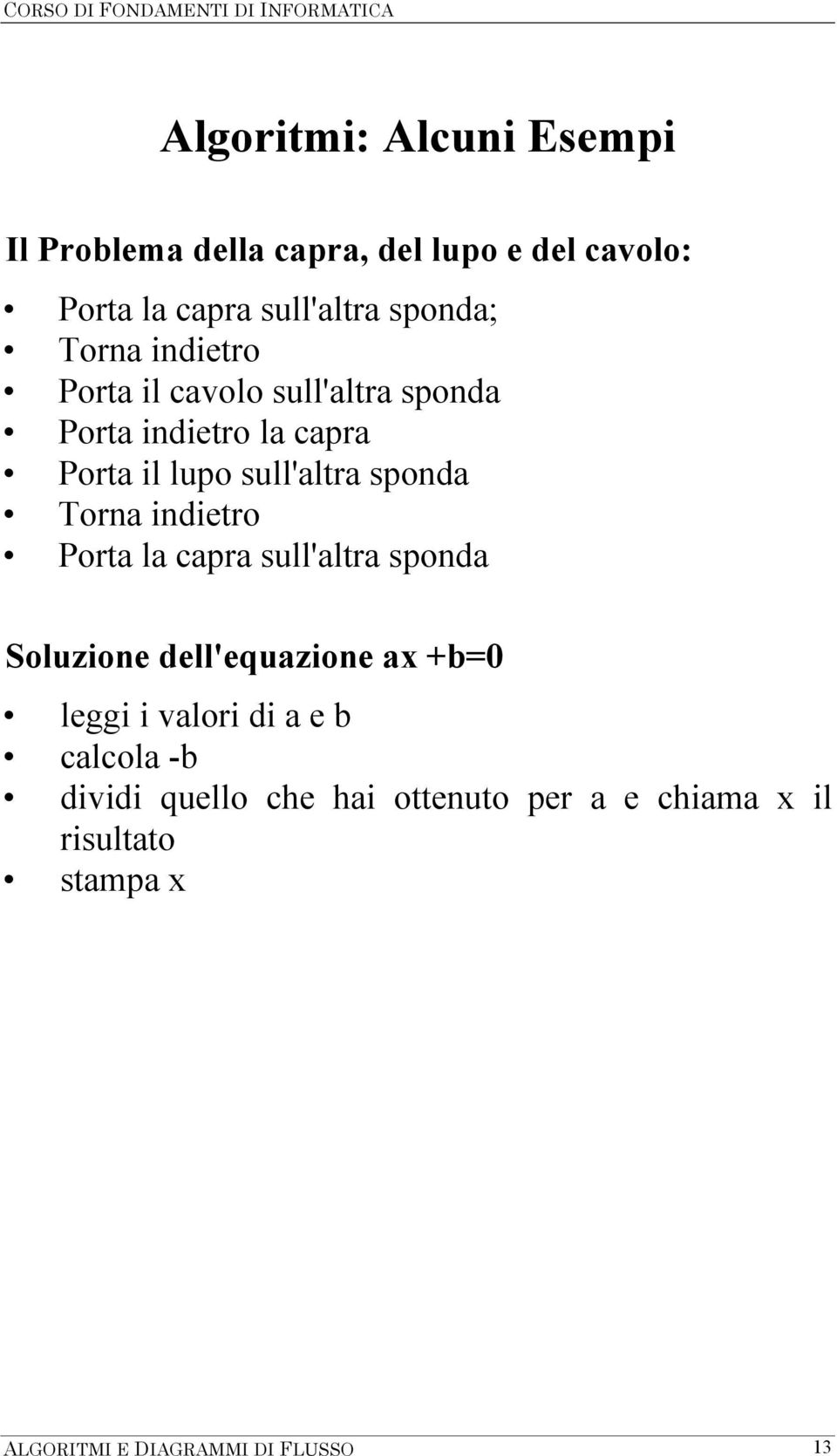 Torna indietro Porta la capra sull'altra sponda Soluzione dell'equazione ax +b=0 leggi i valori di a e b