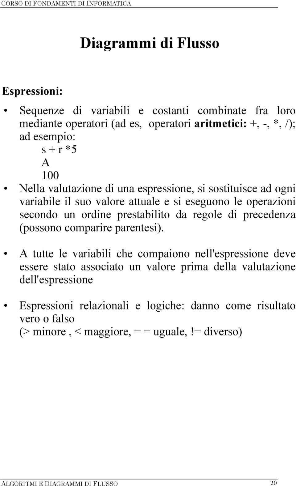 regole di precedenza (possono comparire parentesi).