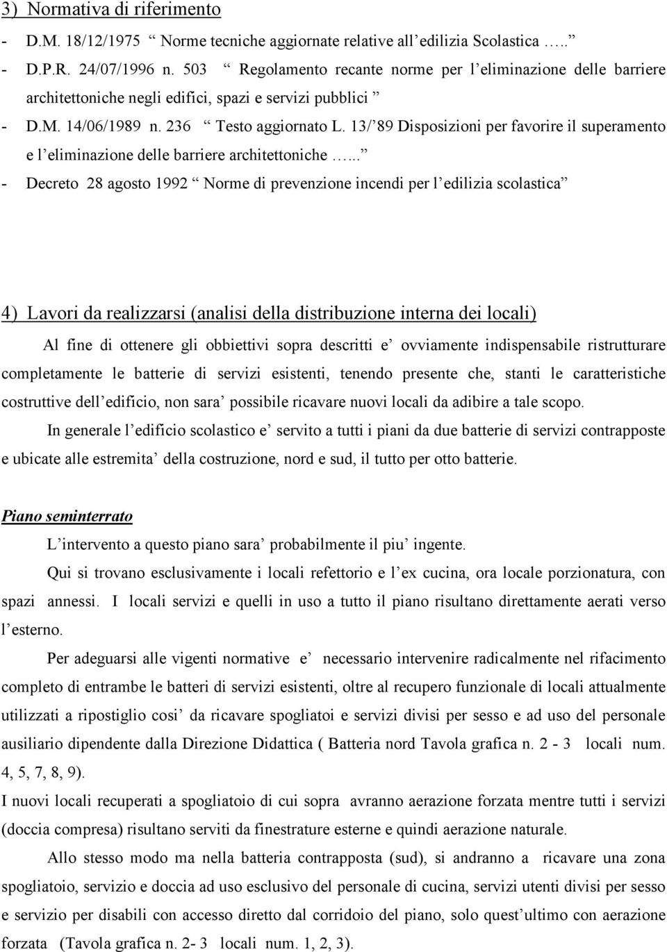 13/ 89 Disposizioni per favorire il superamento e l eliminazione delle barriere architettoniche.