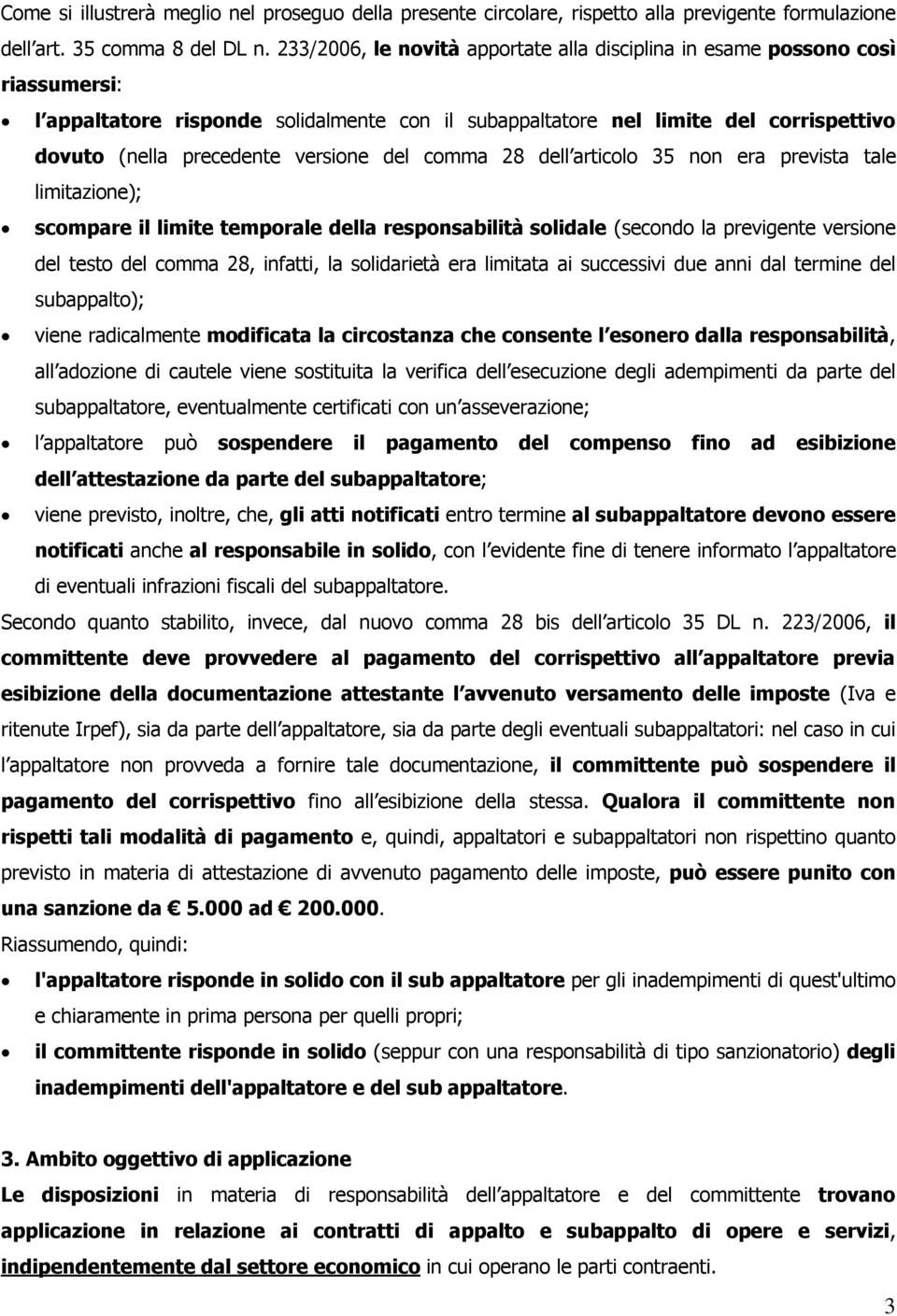 versione del comma 28 dell articolo 35 non era prevista tale limitazione); scompare il limite temporale della responsabilità solidale (secondo la previgente versione del testo del comma 28, infatti,