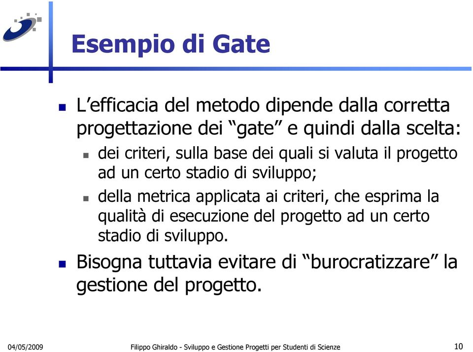 criteri, che esprima la qualità di esecuzione del progetto ad un certo stadio di sviluppo.