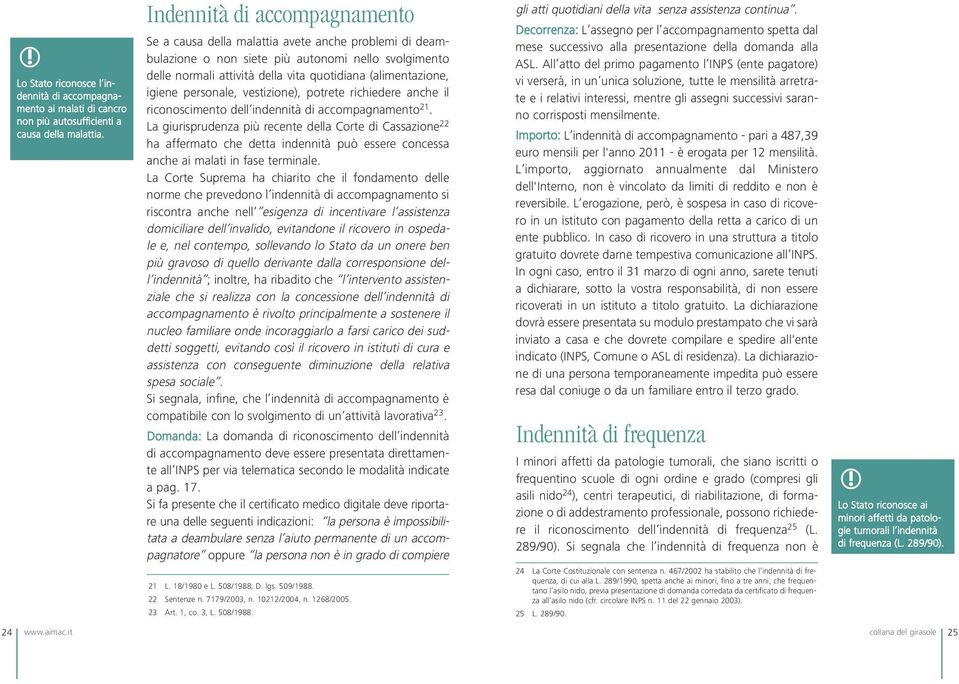 igiene personale, vestizione), potrete richiedere anche il riconoscimento dell indennità di accompagnamento 21.