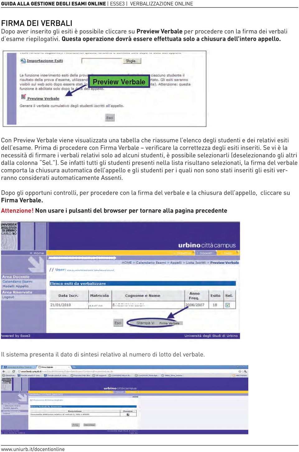 Prima di procedere con Firma Verbale verificare la correttezza degli esiti inseriti.