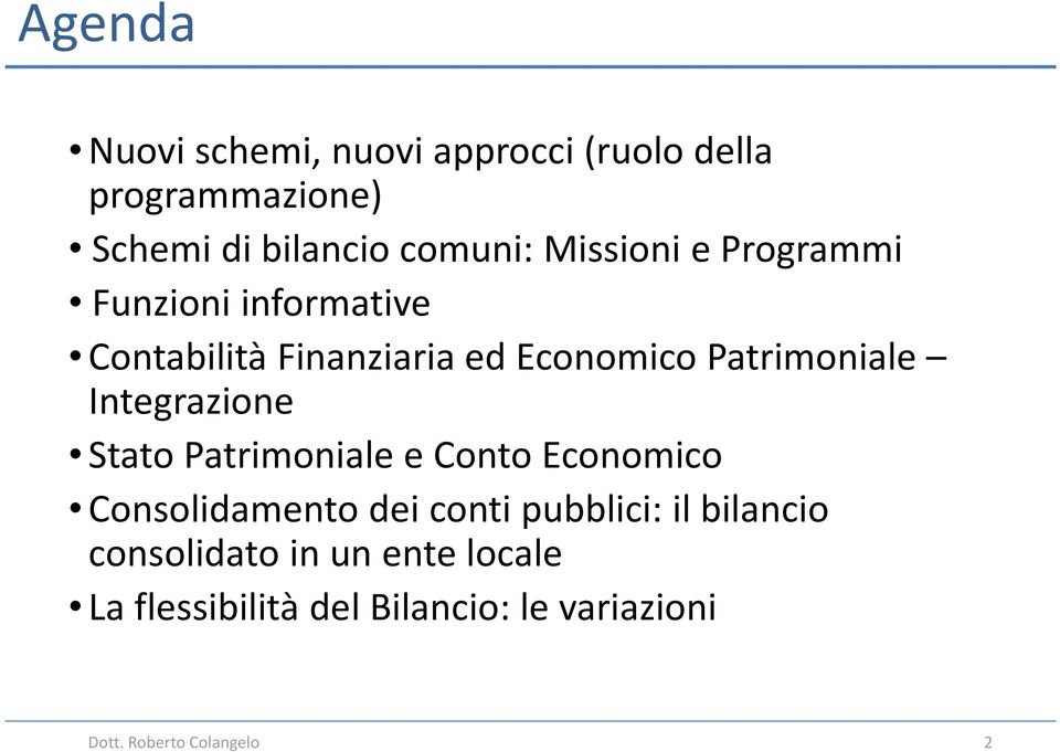 Integrazione Stato Patrimoniale e Conto Economico Consolidamento dei conti pubblici: il