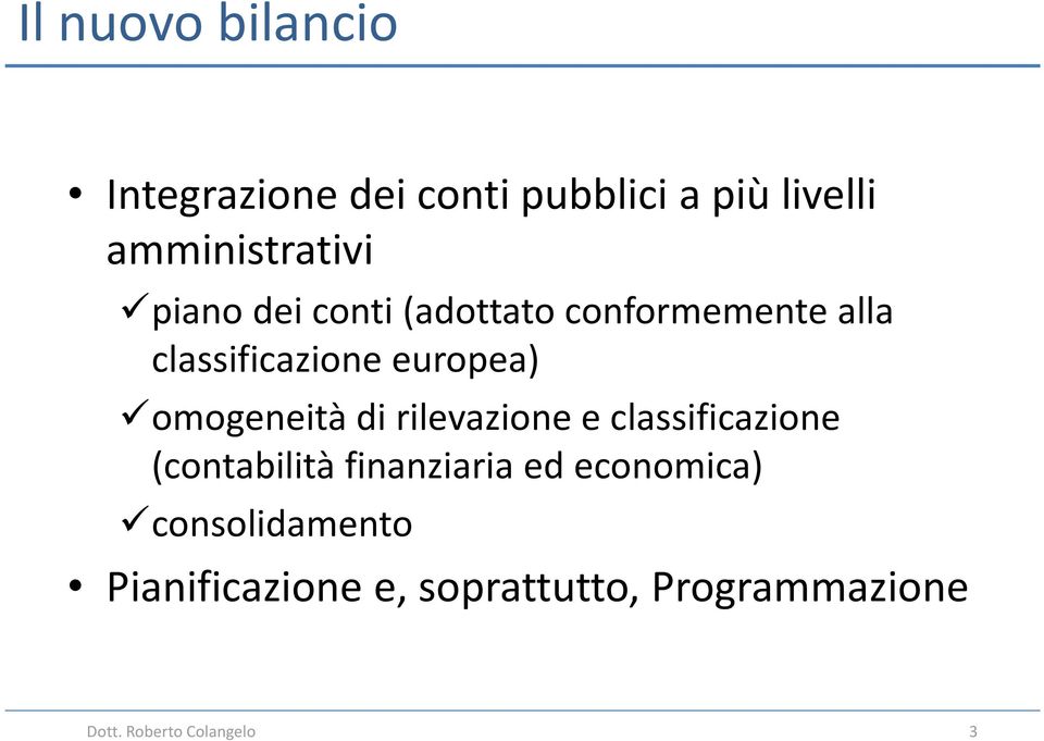 omogeneità di rilevazione e classificazione (contabilità finanziaria ed