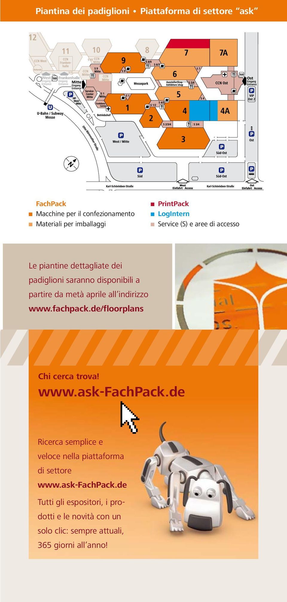metà aprile all indirizzo www.fachpack.de/floorplans Chi cerca trova! www.ask-fachpack.