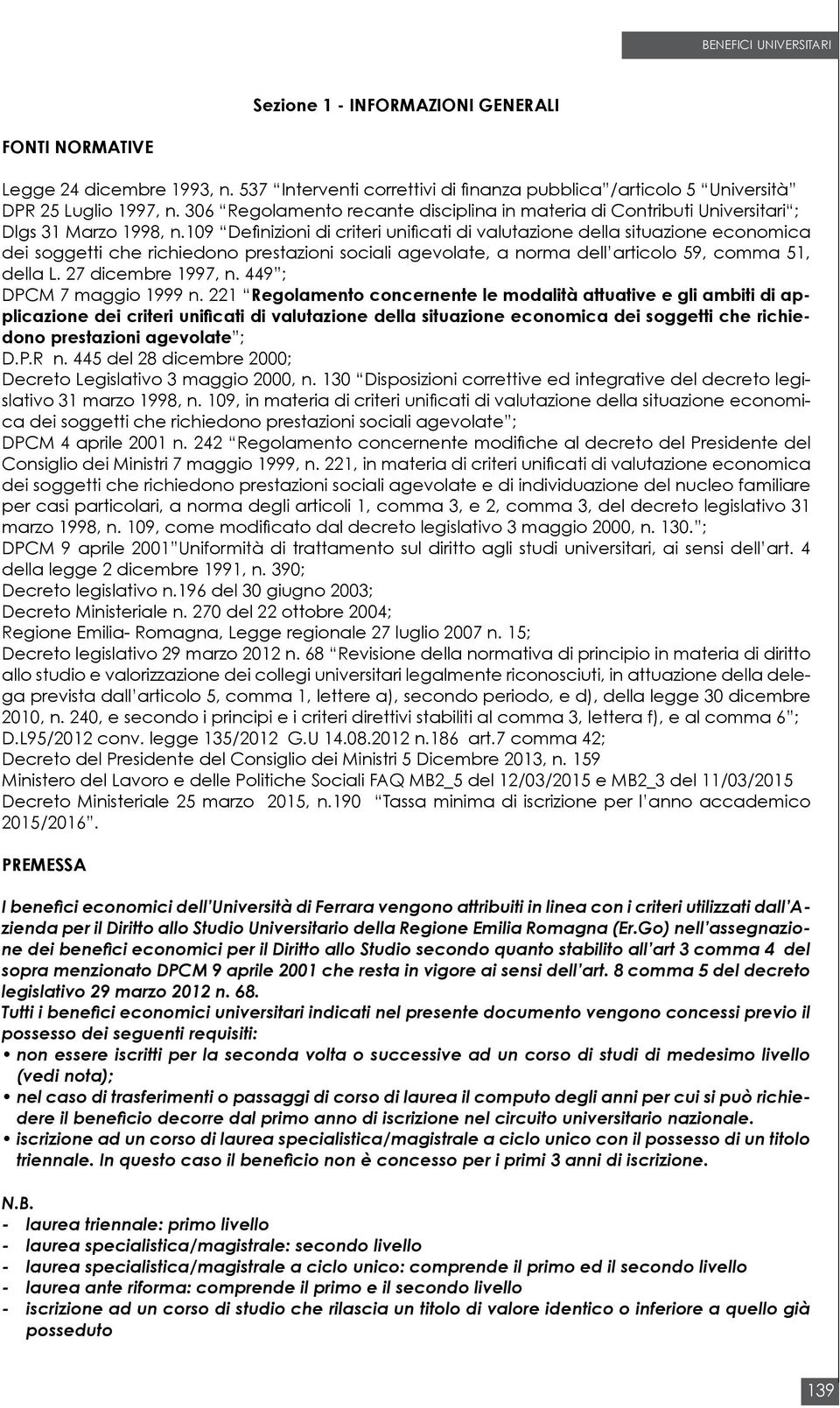 109 Definizioni di criteri unificati di valutazione della situazione economica dei soggetti che richiedono prestazioni sociali agevolate, a norma dell articolo 59, comma 51, della L.