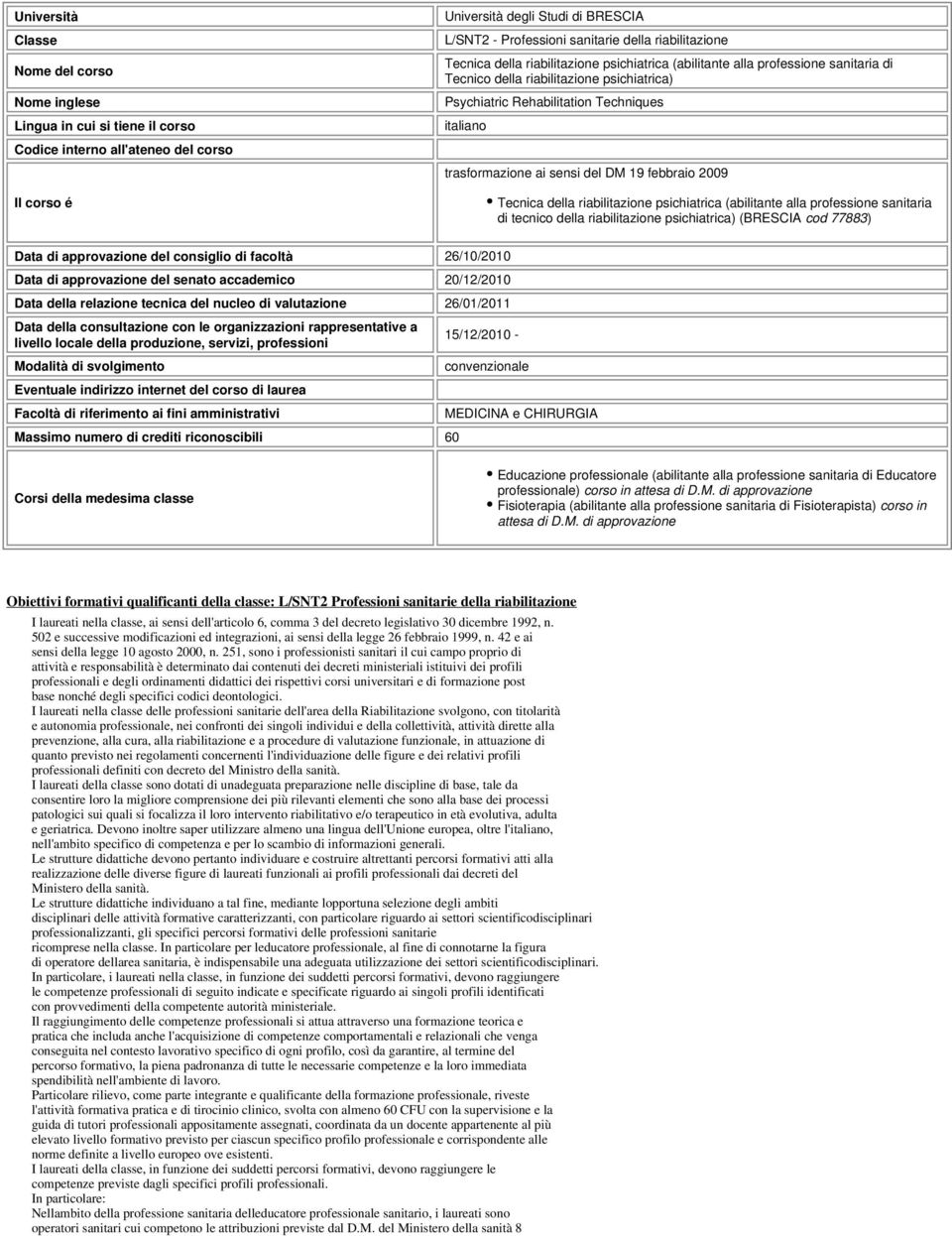 trasformazione ai sensi del DM 19 febbraio 2009 Tecnica della riabilitazione psichiatrica (abilitante alla professione sanitaria di tecnico della riabilitazione psichiatrica) (BRESCIA cod 77883) Data