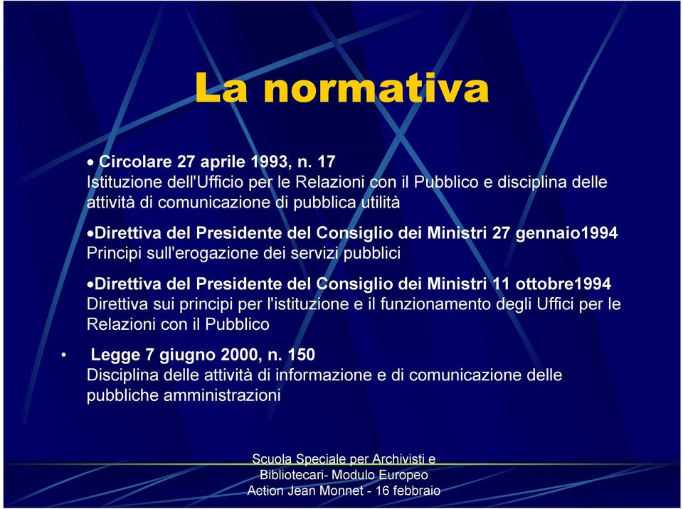 Presidente del Consiglio dei Ministri 27 gennaio1994 Principi sull'erogazione dei servizi pubblici Direttiva del Presidente del Consiglio dei