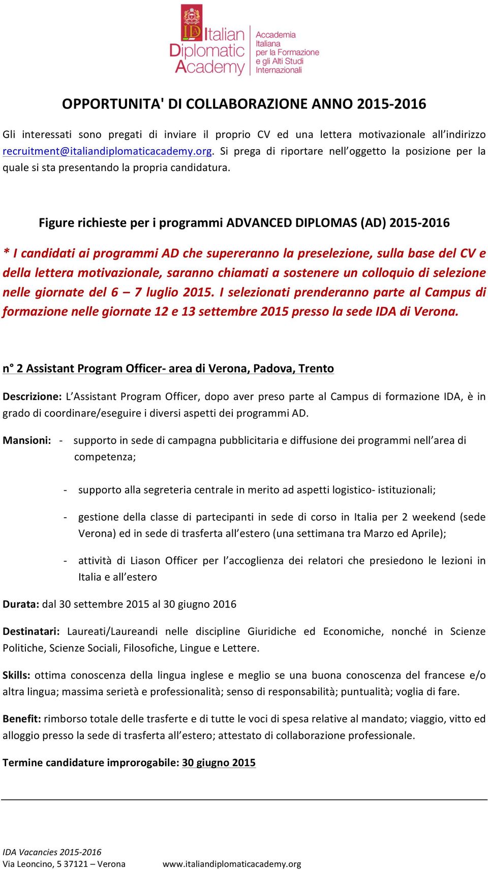 Figure richieste per i programmi ADVANCED DIPLOMAS (AD) 20152016 * I candidati ai programmi AD che supereranno la preselezione, sulla base del CV e della lettera motivazionale, saranno chiamati a