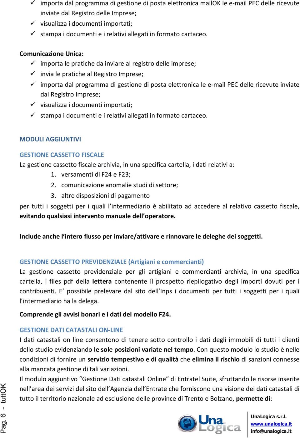 Comunicazione Unica: importa le pratiche da inviare al registro delle imprese; invia le pratiche al Registro Imprese; importa dal programma di gestione di posta elettronica le e-mail PEC delle