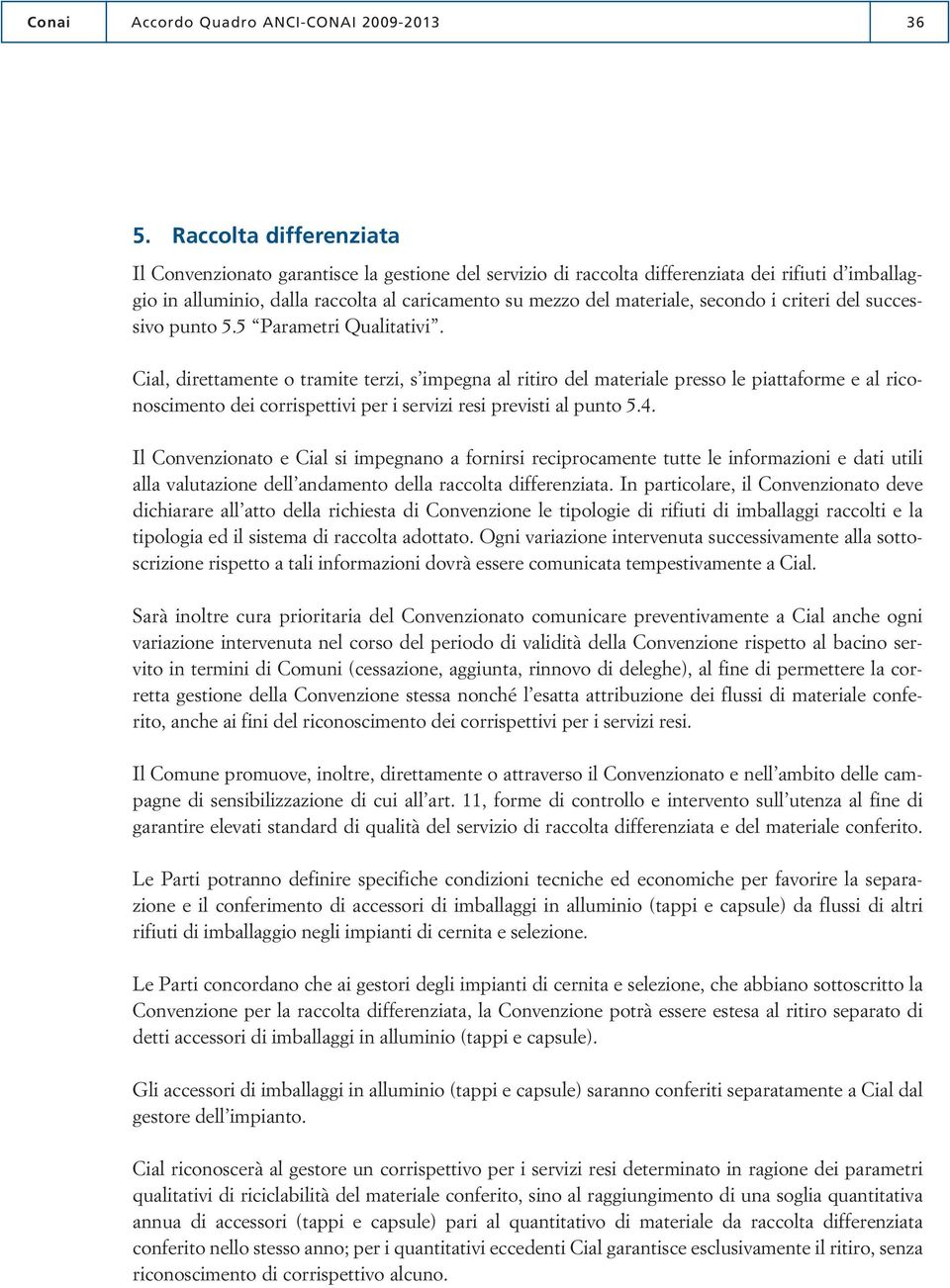 secondo i criteri del successivo punto 5.5 Parametri Qualitativi.