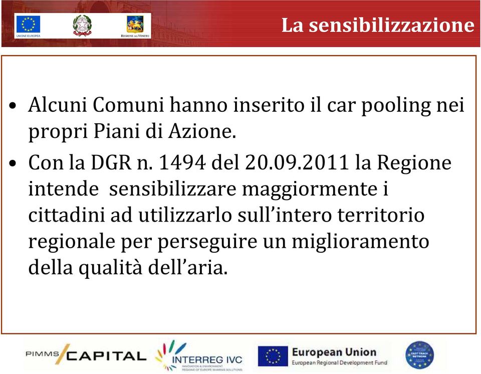 2011 la Regione intende sensibilizzare maggiormente i cittadini ad