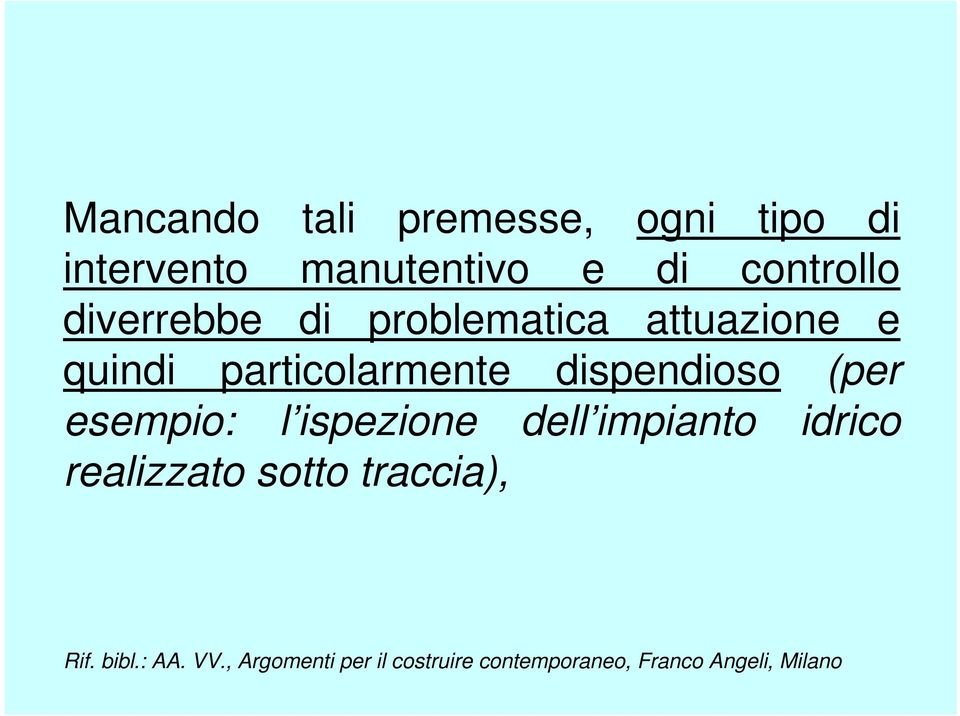 attuazione e quindi particolarmente dispendioso (per