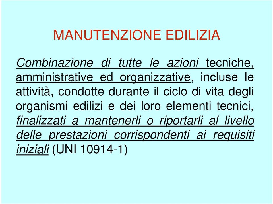 organismi edilizi e dei loro elementi tecnici, finalizzati a mantenerli o