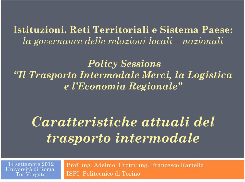 Regionale Caratteristiche attuali del trasporto intermodale 14 settembre 2012 Università