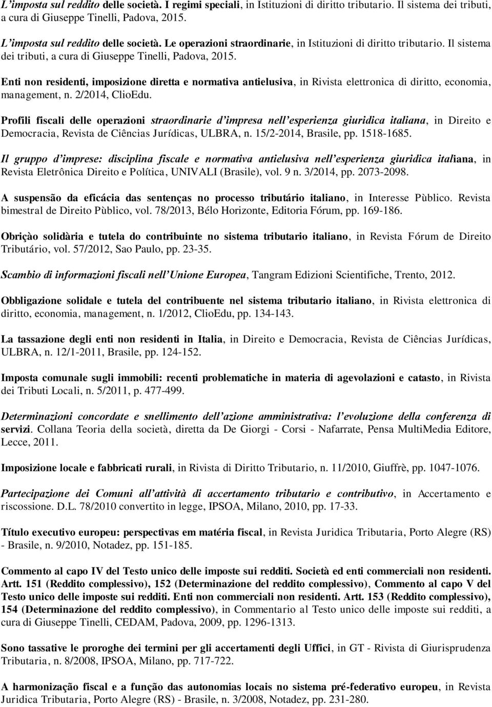 Enti non residenti, imposizione diretta e normativa antielusiva, in Rivista elettronica di diritto, economia, management, n. 2/2014, ClioEdu.