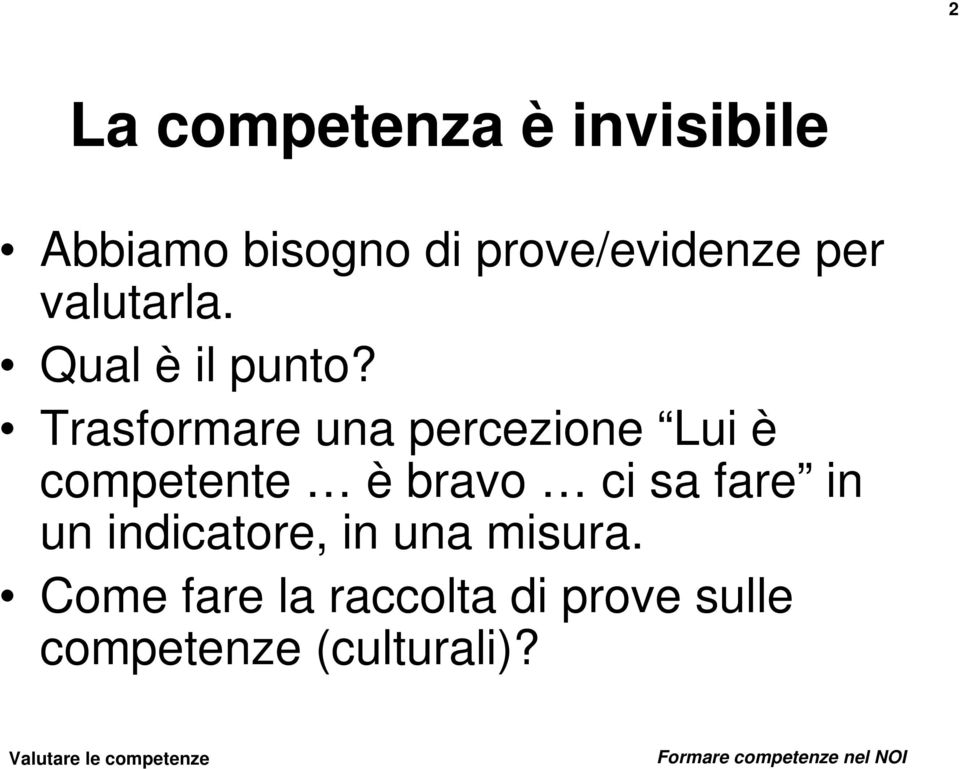 Trasformare una percezione Lui è competente è bravo ci sa fare