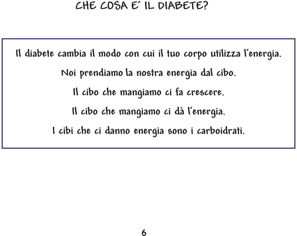 energia. Noi prendiamo la nostra energia dal cibo.