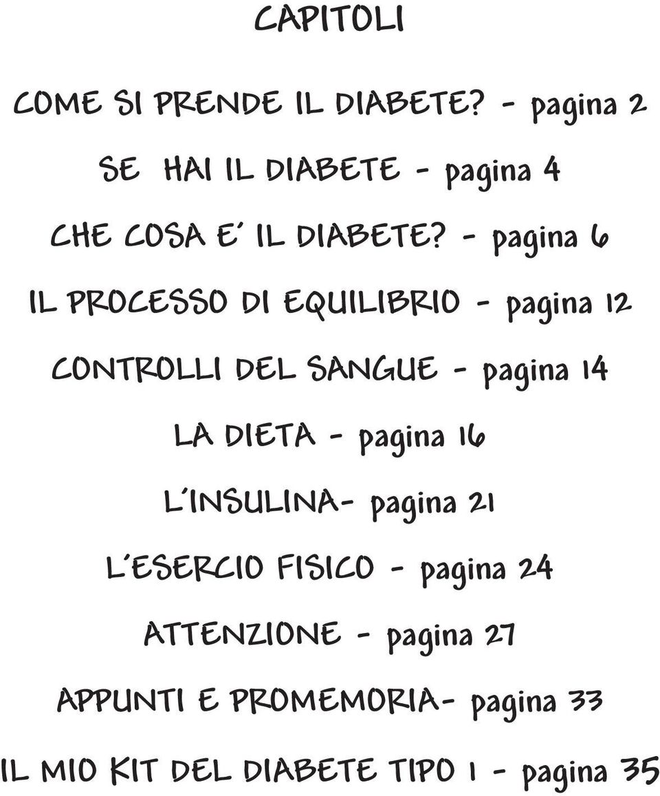 - pagina 6 IL PROCESSO DI EQUILIBRIO - pagina 12 CONTROLLI DEL SANGUE - pagina 14 LA