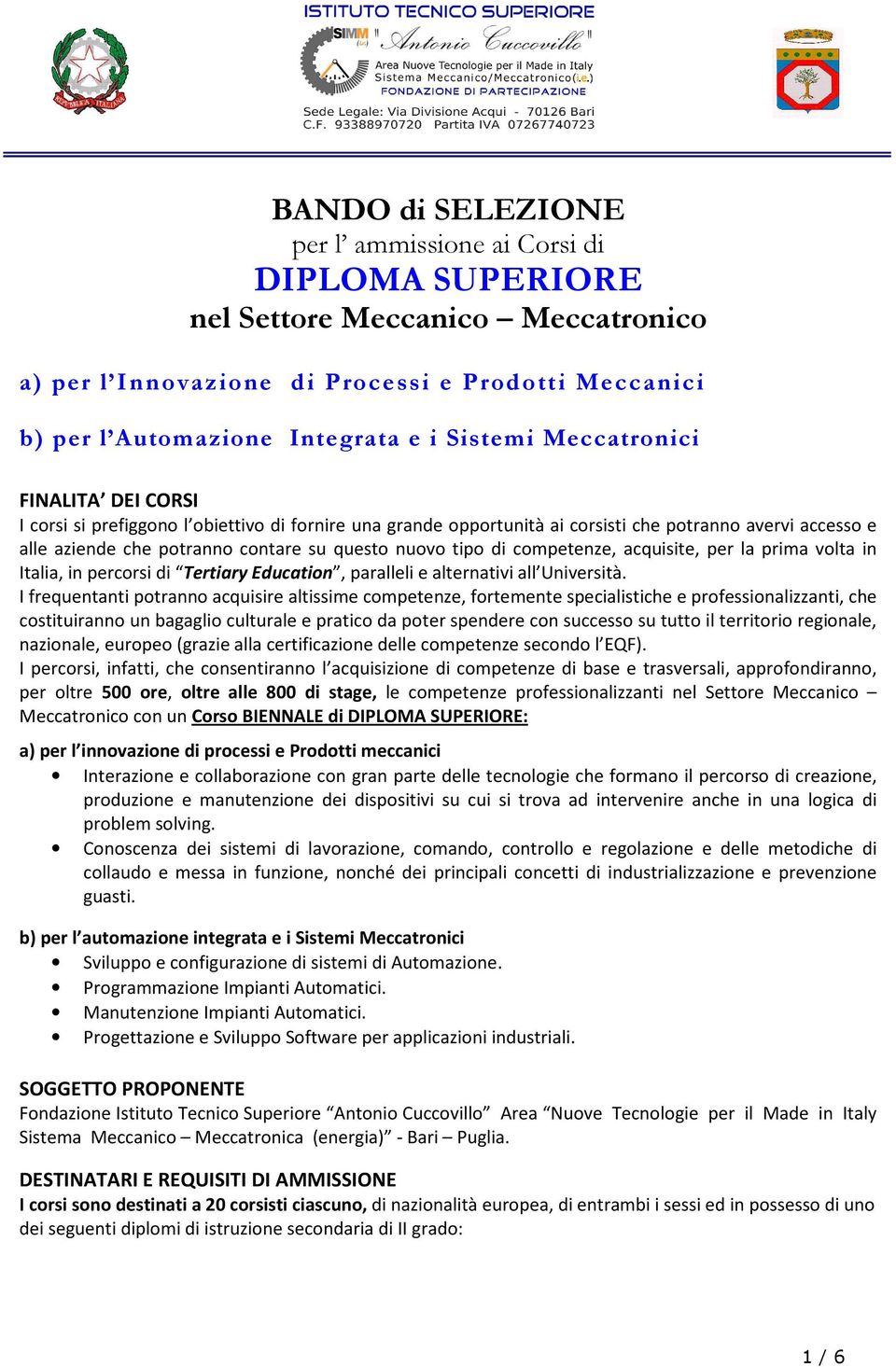 competenze, acquisite, per la prima volta in Italia, in percorsi di Tertiary Education, paralleli e alternativi all Università.