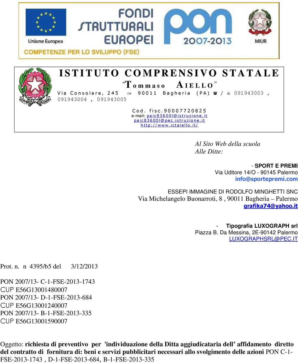 it/ Al Sito Web della scuola Alle Ditte: - SPORT E PREMI Via Uditore 14/O - 90145 Palermo info@sportepremi.